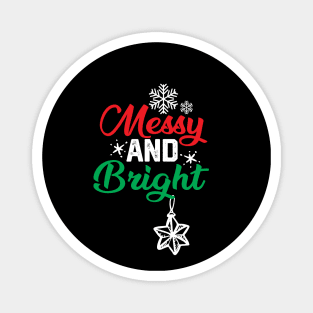 Christmas Funny - Messy and Bright Magnet